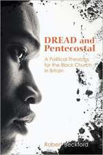 Dread and Pentecostal: A Political Theology for the Black Church in Britain