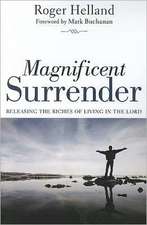 Magnificent Surrender: Releasing the Riches of Living in the Lord