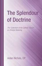 The Splendour of Doctrine: The Catechism of the Catholic Church on Christian Believing