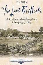 The Last Road North: A Guide to the Gettysburg Campaign, 1863