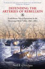 Defending the Arteries of Rebellion: Confederate Naval Operations in the Mississippi River Valley, 1861-1865