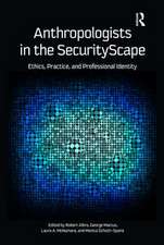 Anthropologists in the SecurityScape: Ethics, Practice, and Professional Identity