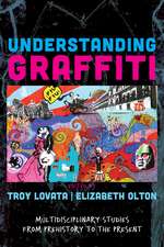 Understanding Graffiti: Multidisciplinary Studies from Prehistory to the Present