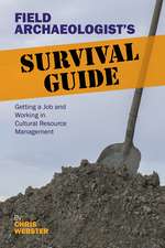 Field Archaeologist’s Survival Guide: Getting a Job and Working in Cultural Resource Management