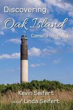 Discovering Oak Island Camera-In-Hand: A Guide to Making More Memorable Photographs While Exploring Oak Island North Carolina