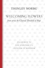 Welcoming Flowers from Across the Cleansed Threshold of Hope: An Answer to Pope John Paul II's Criticism of Buddhism