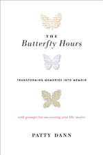 The Butterfly Hours: Transforming Memories Into Memoir