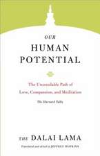 Our Human Potential: The Unassailable Path of Love, Compassion, and Meditation