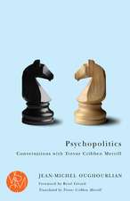 Psychopolitics: Conversations with Trevor Cribben Merrill