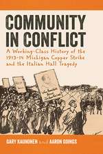 Community in Conflict: A Working-class History of the 1913-14 Michigan Copper Strike and the Italian Hall Tragedy