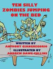 Ten Silly Zombies Jumping on the Bed: A Zombie Novel