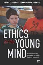 Ethics for the Young Mind: A Guide for Teachers and Parents of Children Becoming Adolescents