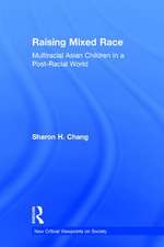 Raising Mixed Race: Multiracial Asian Children in a Post-Racial World