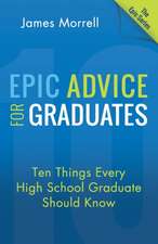 Epic Advice for Graduates: Ten Things Every High School Graduate Should Know