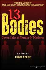 13 Bodies: Seven Tales of Murder & Madness