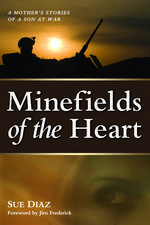 Minefields of the Heart: A Mother's Stories of a Son at War