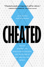 Cheated: The UNC Scandal, the Education of Athletes, and the Future of Big-Time College Sports