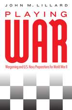 Playing War: Wargaming and U.S. Navy Preparations for World War II