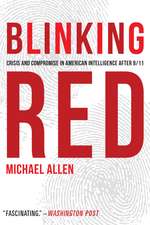 Blinking Red: Crisis and Compromise in American Intelligence after 9/11