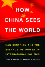 How China Sees the World: Han-Centrism and the Balance of Power in International Politics