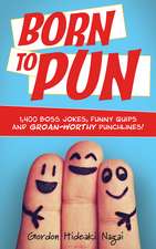 Born to Pun: 1,400 Boss Jokes, Funny Quips and Groan-Worthy Punchlines