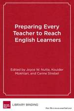 Preparing Every Teacher to Reach English Learners: A Practical Guide for Teacher Educators