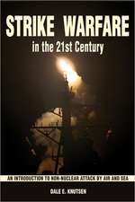 Strike Warfare in the 21st Century: An Introduction to Non-Nuclear Attack by Air and Sea