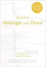 Between Midnight and Dawn: A Literary Guide to Prayer for Lent, Holy Week, and Eastertide