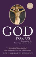 God for Us: Rediscovering the Meaning of Lent and Easter