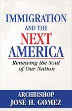 Immigration and the Next America: Renewing the Soul of Our Nation