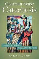 Common Sense Catechesis: Lessons from the Past, Road Map for the Future