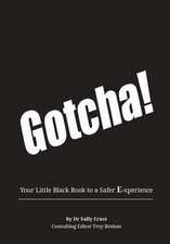 Gotcha!: Your Little Black Book to a Safer E-Xperience