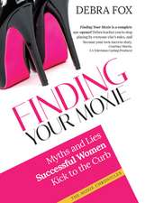 Finding Your Moxie: Myths and Lies Successful Women Kick to the Curb