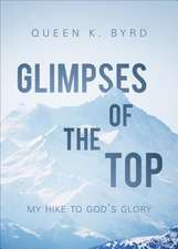 Glimpses of the Top: My Hike to God's Glory