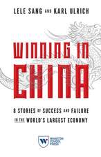 Winning in China – 8 Stories of Success and Failure in the World`s Largest Economy