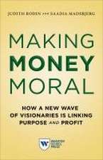 Making Money Moral – How a New Wave of Visionaries Is Linking Purpose and Profit