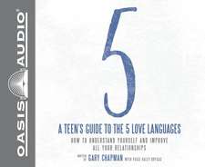 A Teen's Guide to the 5 Love Languages: How to Understand Yourself and Improve All Your Relationships