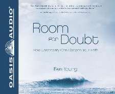 Room for Doubt: How Uncertainty Can Deepen Your Faith