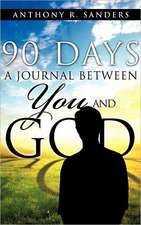 90 Days: A Journal Between You and God