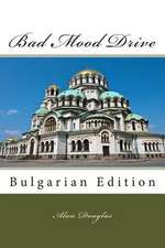 Bad Mood Drive: Bulgarian Edition