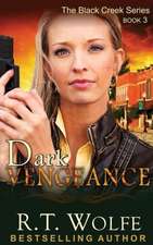 Dark Vengeance (the Black Creek Series, Book 3)