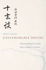 Unfathomable Depths: Drawing Wisdom for Today from a Classical Zen Poem