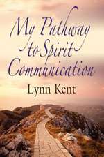 My Pathway to Spirit Communication: A Real-Life Beginning to "Proving the Continuity of Life"