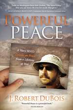 Powerful Peace: A Navy SEAL's Lessons on Peace from a Lifetime at War