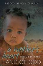 A Mother's Heart Moved the Hand of God