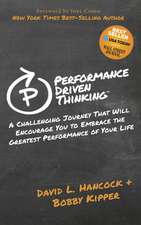 Performance-Driven Thinking: A Challenging Journey That Will Encourage You to Embrace the Greatest Performance of Your Life