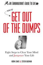 The Garbageman's Guide to Life: How to Get Out of the Dumps