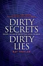 Dirty Secrets, Dirty Lies: Escape the Web of Deceit That Holds You Back