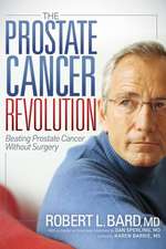 The Prostate Cancer Revolution: Beating Prostate Cancer Without Surgery