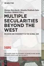 Multiple Secularities Beyond the West: Religion and Modernity in the Global Age